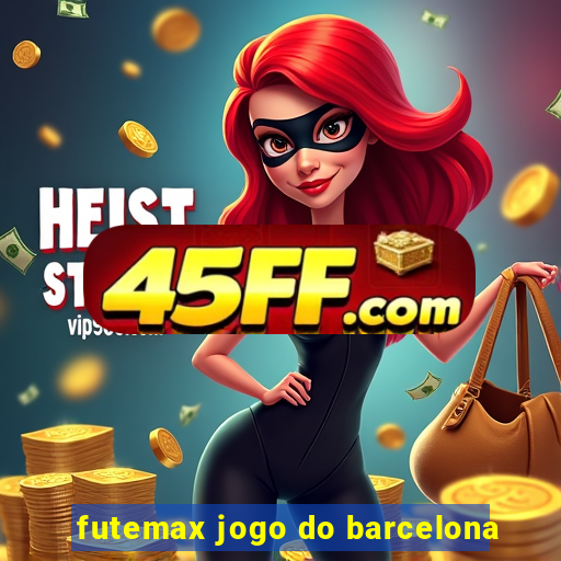 futemax jogo do barcelona